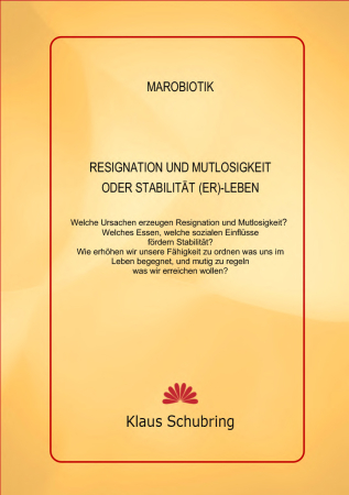 Resignation und Mutlosigkeit oder Stabilität (er)-leben, Klaus Schubring, 169 Seiten