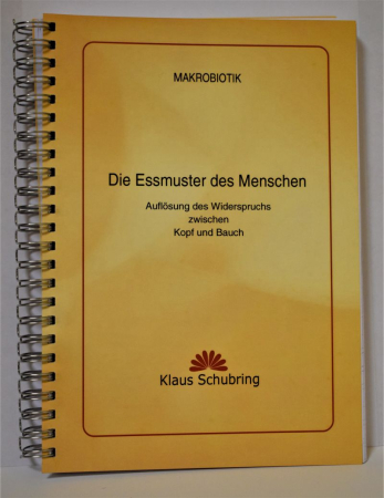 Schubring, Klaus: Die Essmuster des Menschen. Auflösung des Widerspruchs zwischen Kopf und Bauch, 192 Seiten, Spiralbindung