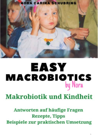 Schubring Nora Carina, EASY MACROBIOTICS: “Makrobiotik und Kindheit“, DIN A4