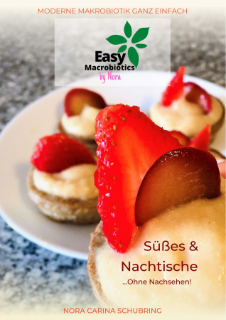 Schubring Nora Carina, EASY MACROBIOTICS: Süßes & Nachtische …Ohne Nachsehen!