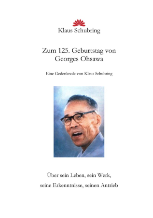 Schubring, Klaus: Zum 125. Geburtstag von Georges Ohsawa. Eine Gedenkrede, Ringbindung, 80 S.