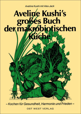 Aveline Kushis großes Buch der makrobiotischen Küche, Ost-West-Verlag, 414 Seiten