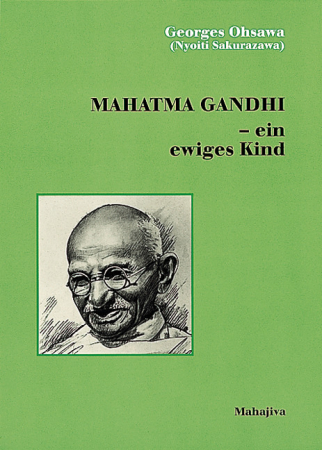 Ohsawa, Georges: Gandhi - ein ewiges Kind, Verlag Mahajiva, 160 Seiten