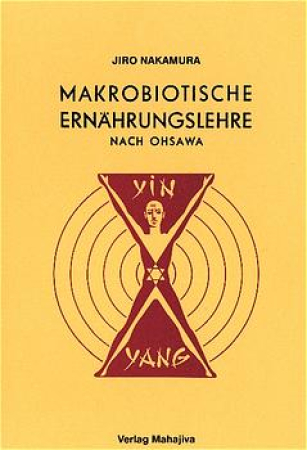 Nakamura, Jiro: Makrobiotische Ernährungslehre nach Ohsawa, Verlag Mahajiva, 92 Seiten