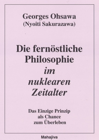 Ohsawa, Georges: Die fernöstliche Philosophie im nuklearen Zeitalter, Verlag Mahajiva, 130 Seiten