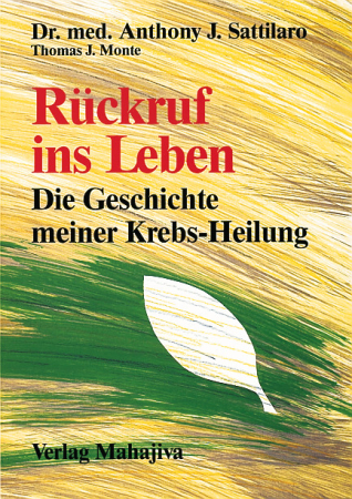 Sattilaro, Anthony J.: Rückruf ins Leben, Verlag Mahajiva, 256 Seiten