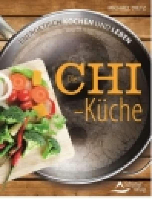 Dietz, Michael: Die Chi-Küche. Energetisch kochen und leben, Schirner