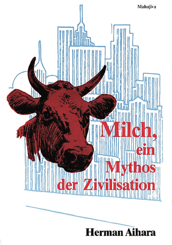 Aihara, Herman: Milch, ein Mythos der Zivilisation, Verlag Mahajiva, 40 Seiten