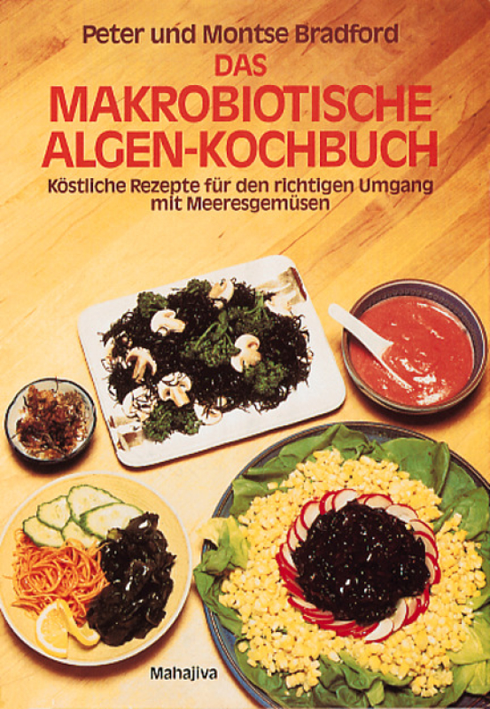 Bradford, Peter und Montse: Das makrobiotische Algen-Kochbuch, Verlag Mahajiva, 150 Seiten