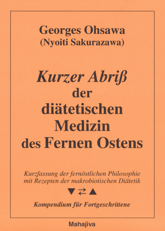 Ohsawa, Georges: Kurzer Abriss der Medizin des Fernen Ostens, Verlag Mahajiva, 44 Seiten