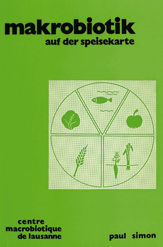 Simon, Paul: Makrobiotik auf der Speisekarte, Verlag Mahajiva, 124 Seiten