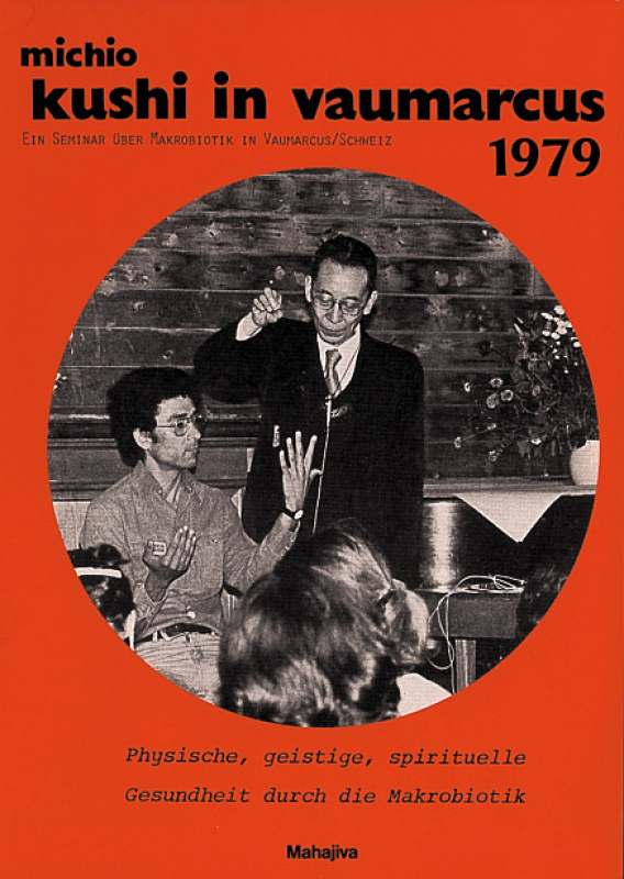 Michio Kushi in Vaumarcus 1979, Verlag Mahajiva, 117 Seiten